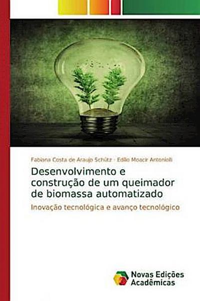 Desenvolvimento e construção de um queimador de biomassa automatizado - Fabiana Costa de Araujo Schutz