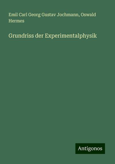 Jochmann, E: Grundriss der Experimentalphysik