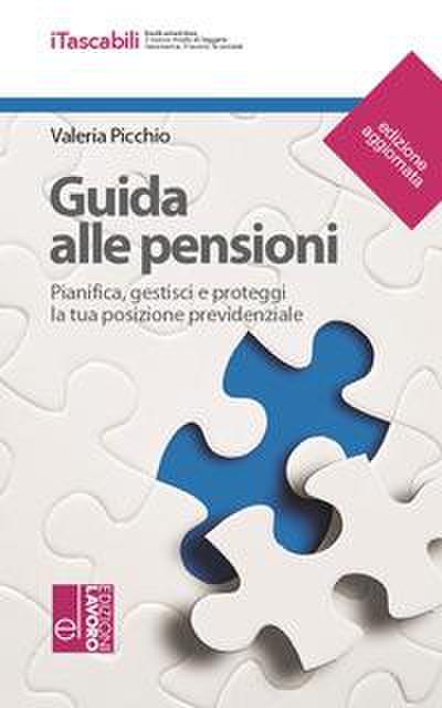 Guida alle pensioni. Pianifica, gestisci e proteggi la tua posizione previdenziale
