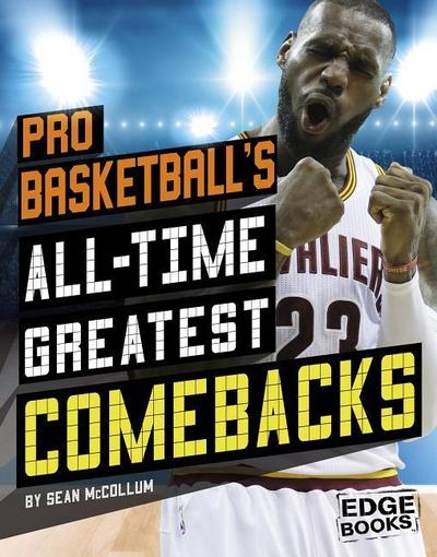 Pro Basketball’s All-Time Greatest Comebacks