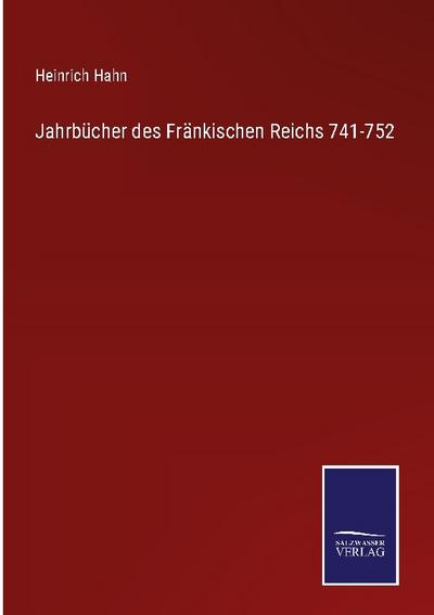 Jahrbücher des Fränkischen Reichs 741-752