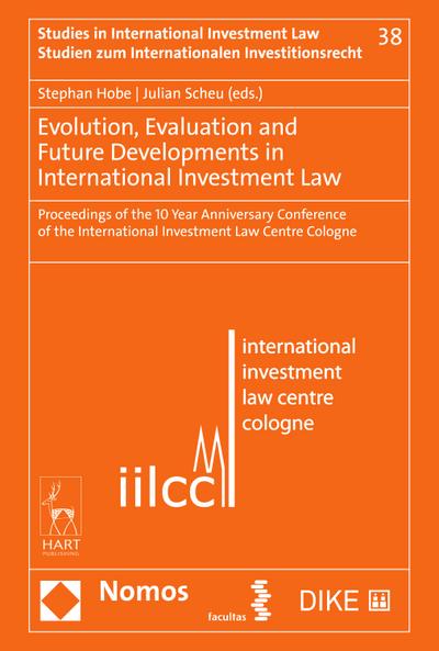 Evolution, Evaluation and Future Developments in International Investment Law