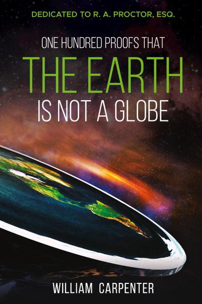 One Hundred Proofs That the Earth Is Not a Globe