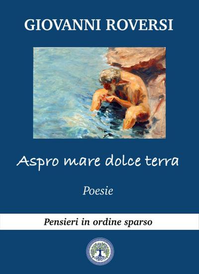 Aspro mare dolce terra (Pensieri in ordine sparso)
