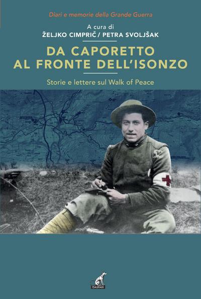 Da Caporetto al fronte dell’Isonzo. Storie e lettere sul Walk af Peace