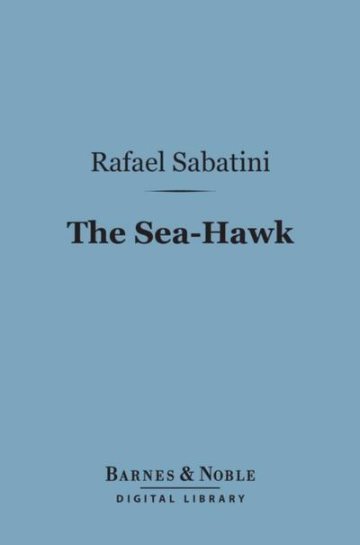 The Sea-Hawk (Barnes & Noble Digital Library)
