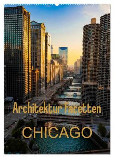 Architektur Facetten Chicago 2026 (Wandkalender 2026 DIN A2 hoch), CALVENDO Monatskalender