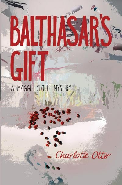 Balthasar’s Gift. a Maggie Cloete Mystery