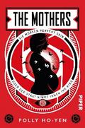 The Mothers – Sie müssen perfekt sein oder der Staat nimmt ihnen ihr Kind von Polly Ho-Yen | Ebook