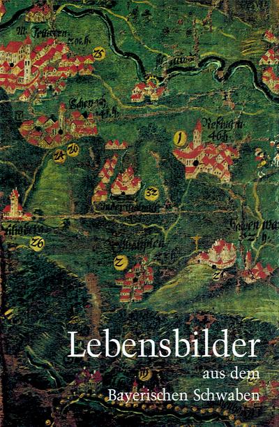 Lebensbilder aus dem Bayerischen Schwaben. Bd.16
