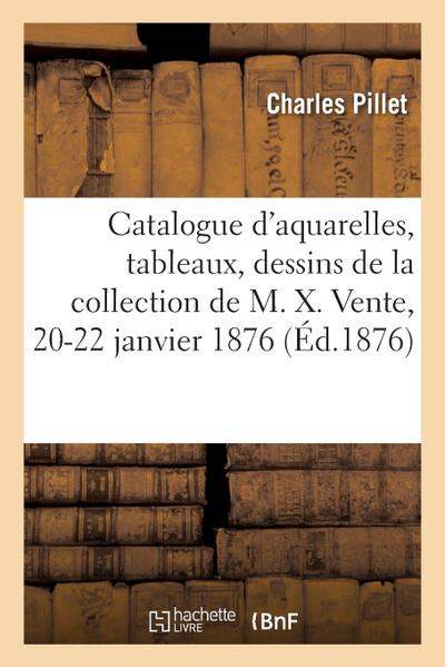 Catalogue d’Aquarelles, Tableaux, Dessins Et Gravures, Objets d’Art Et Curiosités