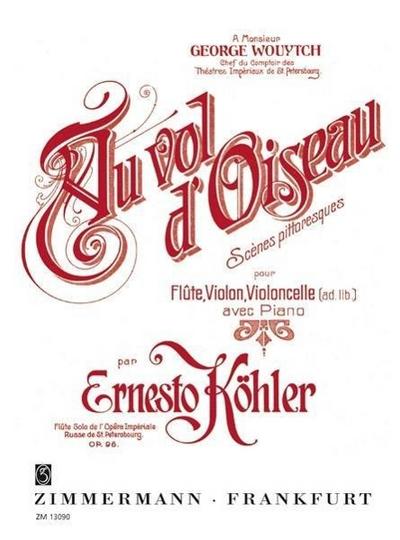 Au vol doiseau op.98, für Flöte, Violine, Violoncello ad lib. und Klavier