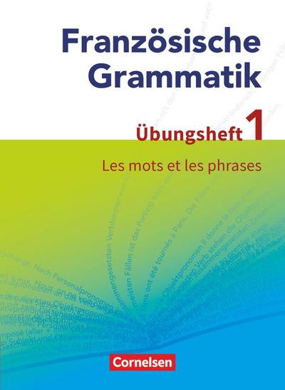 Französische Grammatik für die Mittel- und Oberstufe: Les mots et les phrases