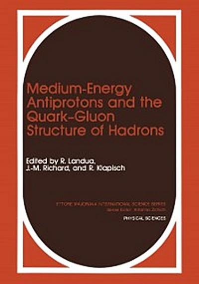 Medium-Energy Antiprotons and the Quark-Gluon Structure of Hadrons