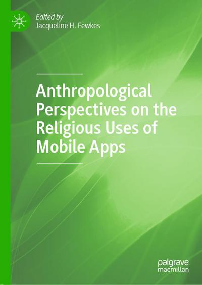 Anthropological Perspectives on the Religious Uses of Mobile Apps