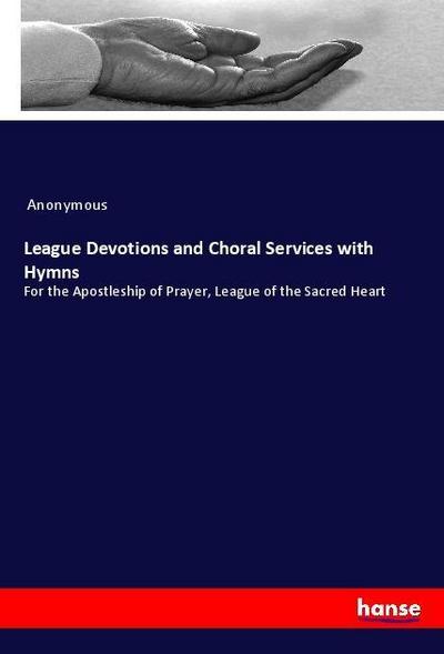 League Devotions and Choral Services with Hymns