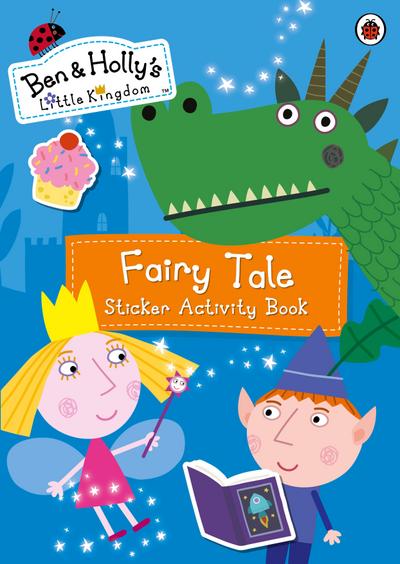 Ben and Holly’s Little Kingdom: Fairy Tale Sticker Activity Book
