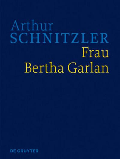 Arthur Schnitzler: Werke in historisch-kritischen Ausgaben Frau Bertha Garlan