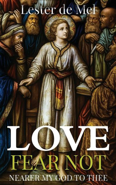 Love Fear Not Nearer My God to Thee