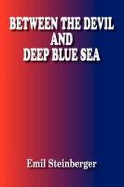 BETWEEN THE DEVIL AND DEEP BLUE SEA
