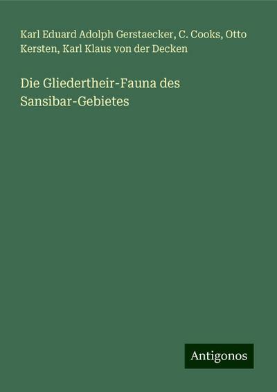 Gerstaecker, K: Gliedertheir-Fauna des Sansibar-Gebietes
