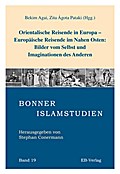 Orientalische Reisende in Europa - Europäische Reisende im Nahen Osten: Bilder vom Selbst und Imaginationen des Anderen