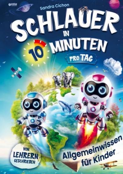 Schlauer in 10 Minuten pro Tag! Allgemeinwissen Mitmachbuch für Kinder