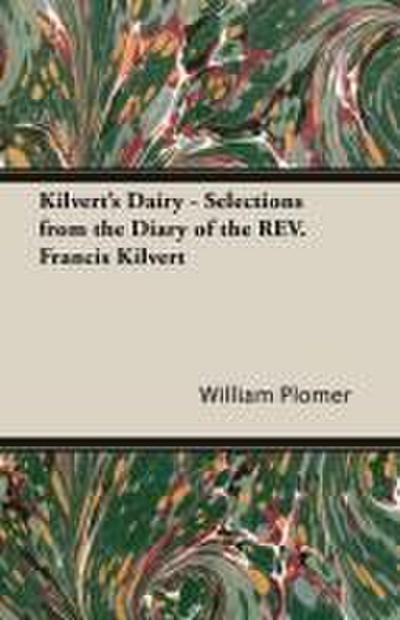 Kilvert’s Dairy - Selections from the Diary of the REV. Francis Kilvert