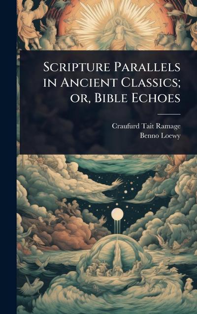 Scripture Parallels in Ancient Classics; or, Bible Echoes