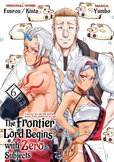 The Frontier Lord Begins with Zero Subjects (Manga): Tales of Blue Dias and the Onikin Alna: Volume 6