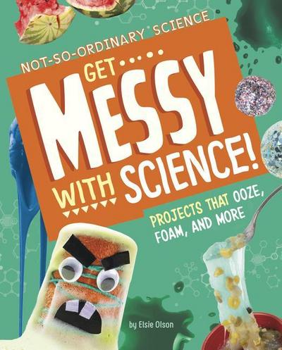 Get Messy with Science!