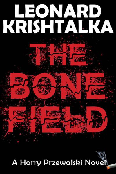 The Bone Field (A Harry Przewalski Novel, #1)