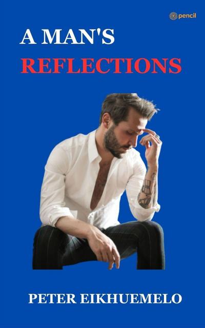 A MAN’S REFLECTION