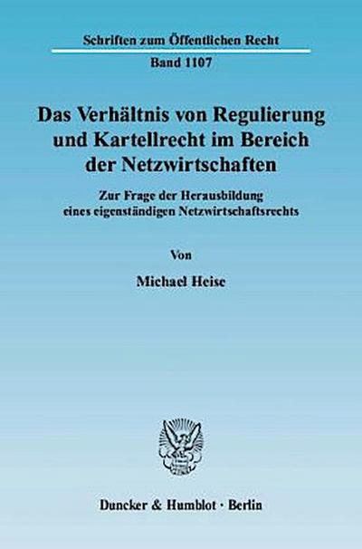 Das Verhältnis von Regulierung und Kartellrecht im Bereich der Netzwirtschaften.