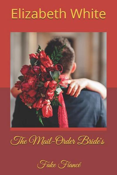 The Mail-Order Bride’s Fake Fiancé