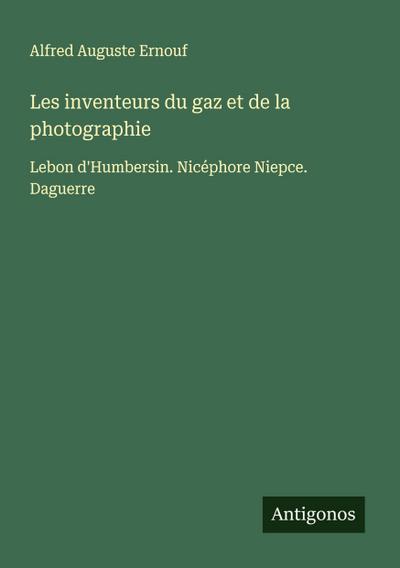 Les inventeurs du gaz et de la photographie