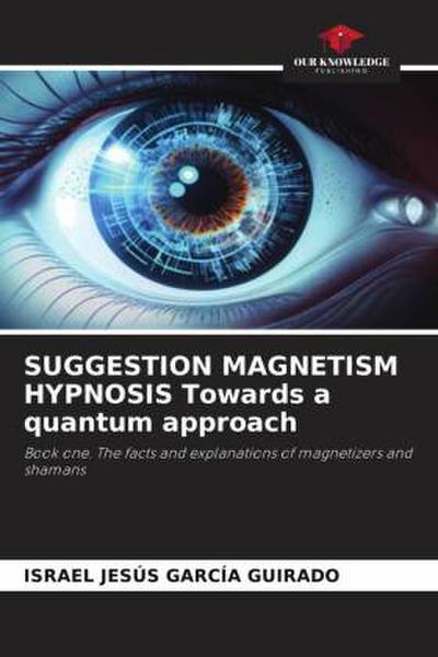 SUGGESTION MAGNETISM HYPNOSIS Towards a quantum approach