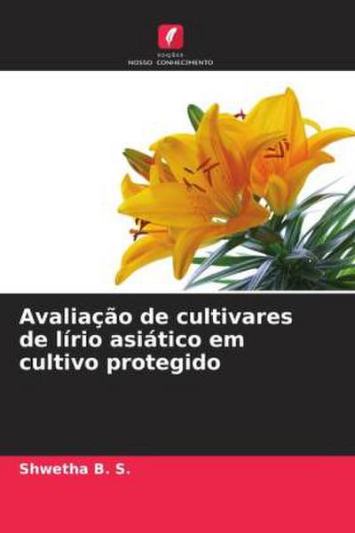 Avaliação de cultivares de lírio asiático em cultivo protegido