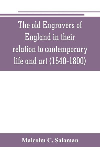 The old engravers of England in their relation to contemporary life and art (1540-1800)