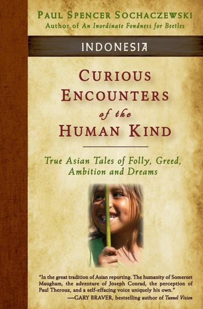 Curious Encounters of the Human Kind - Indonesia