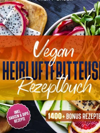 Vegan Heißluftfritteuse Rezeptbuch