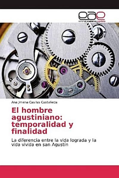 El hombre agustiniano: temporalidad y finalidad