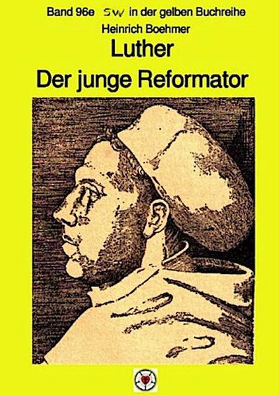 Luther - Der junge Reformator - Band 96e sw in der gelben Reihe bei Jürgen Ruszkowski