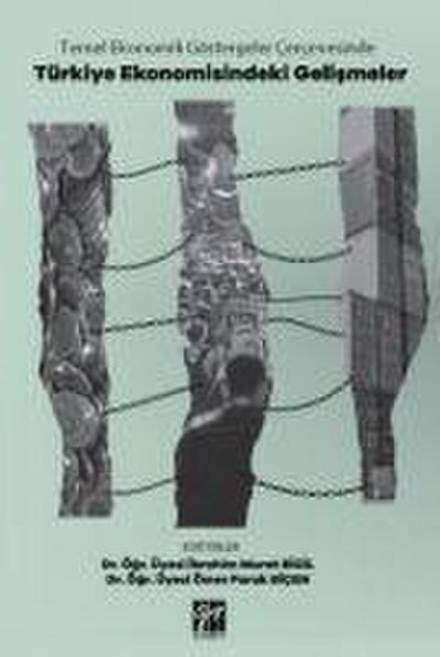 Temel Ekonomik Göstergeler Cercevesinde Türkiye Ekonomisindeki Gelismeler