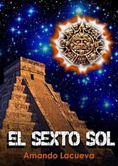 El sexto Sol