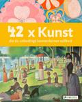 42 x Kunst, die du unbedingt kennenlernen solltest