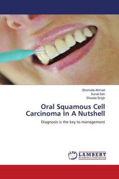 Oral Squamous Cell Carcinoma In A Nutshell