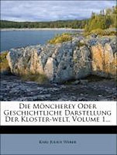 Weber, K: Möncherey oder geschichtliche Darstellung der Klos