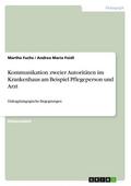 Kommunikation zweier Autoritäten im Krankenhaus am Beispiel Pflegeperson und Arzt