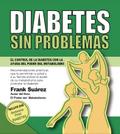 Diabetes Sin Problemas. EL Control de la Diabetes con la Ayuda del Poder del Metabolismo.